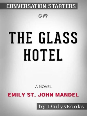 cover image of The Glass Hotel--A novel by Emily St. John Mandel--Conversation Starters